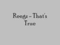 Reegz - That's True 