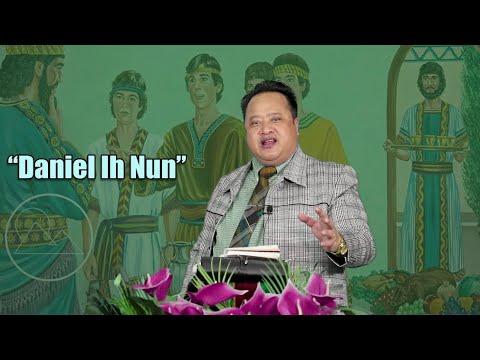 Dr. S. Tha Nei Fai - “Daniel Ih Nun” | Sermon