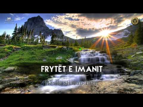 Frytët e Imanit {Hutbe} - Shaban Tolaj