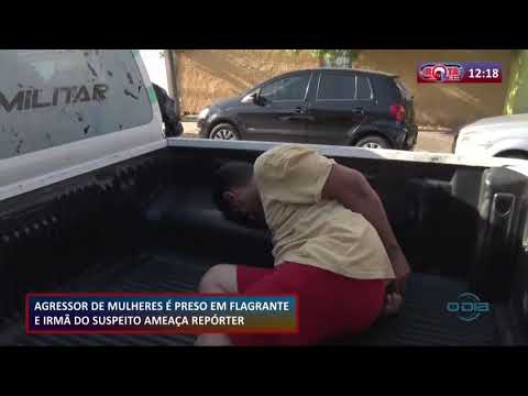 Agressor de mulher é preso em flagrante e sua irmã tenta agredir repórteres 16 11 2020