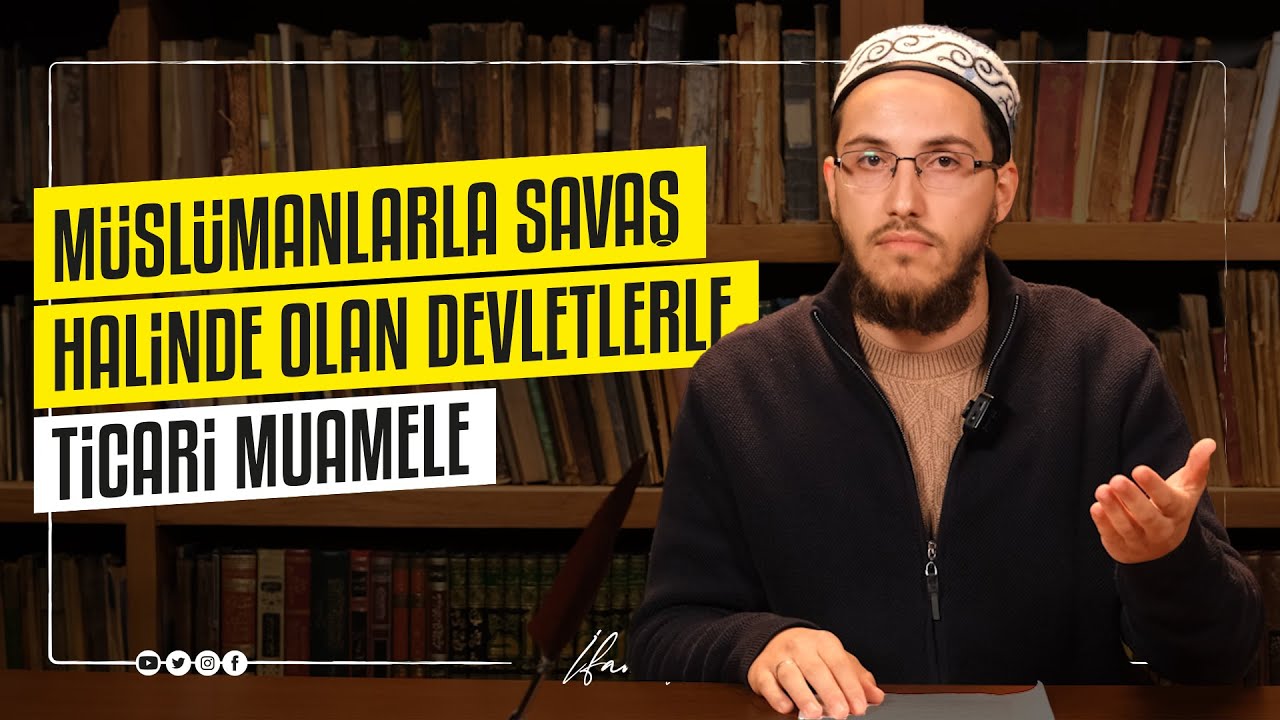 Müslümanlarla Savaş Halinde Olan Devletlerle Ticari Muamele