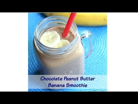 Chocolate Peanut Butter Banana Smoothie Recipe