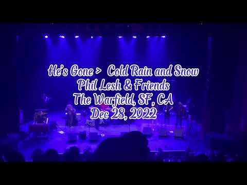 He’s Gone, Cold Rain and Snow, Phil Lesh and Friends, The Warfield, Dec 28, 2022