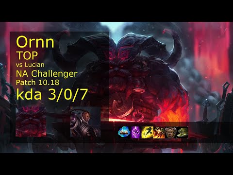 Ornn Top vs Lucian - NA Challenger 3/0/7 Patch 10.18 Gameplay