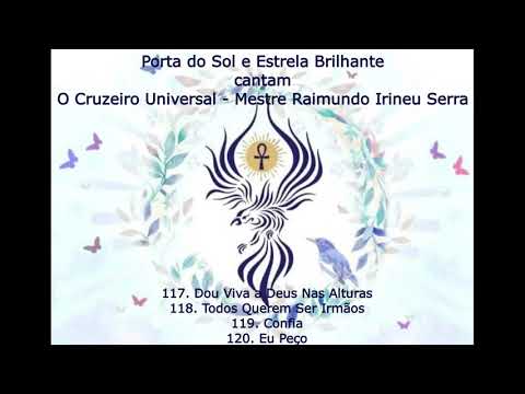 O Cruzeiro Universal - Hinos 117 ; 118 ; 119 ; 120 -  Mestre Irineu