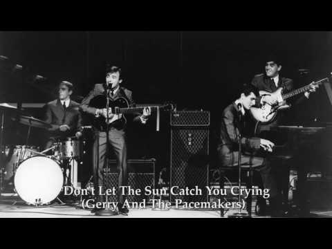 Gerry & The Pacemakers - Don't Let The Sun Catch You Crying [HQ]