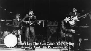 Gerry &amp; The Pacemakers - Don&#39;t Let The Sun Catch You Crying [HQ]