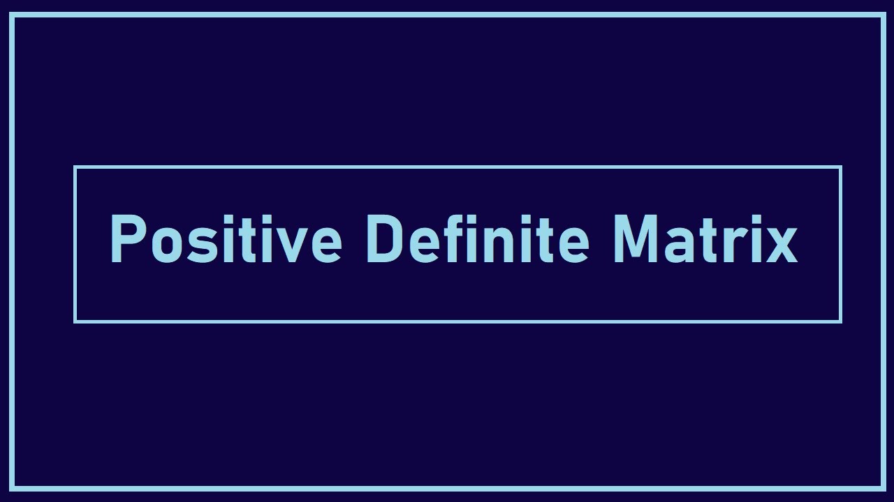 Positive Definite Matrix