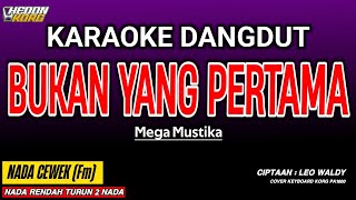 Download lagu BUKAN YANG PERTAMA KARAOKE DANGDUT - MEGA MUSTIKA mp3