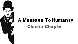 A Message To Humanity - Charlie Chaplin - Lyrics - BetterLife