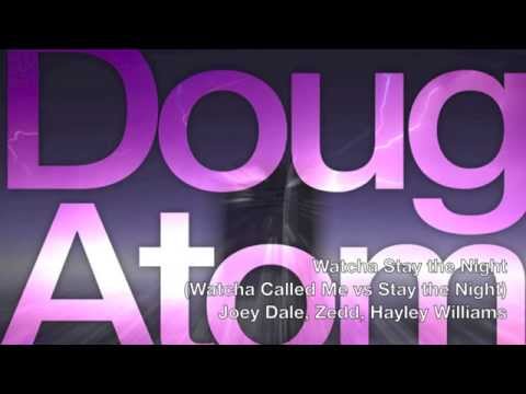 Watcha Stay the Night (Doug Atom Mashup)