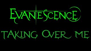 Evanescence - Taking Over Me Lyrics (Fallen)