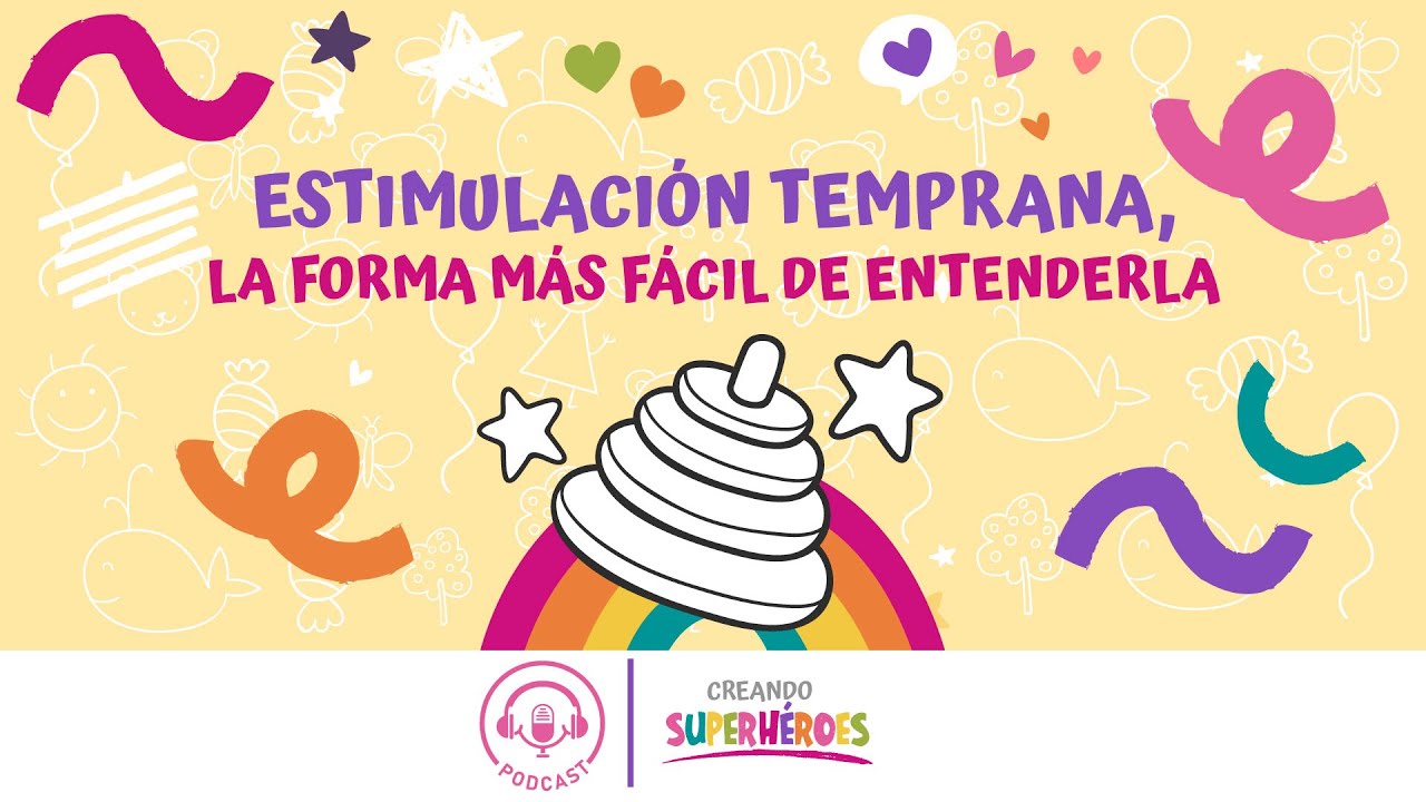 Estimulación Temprana, la forma más fácil de entenderla | Creando Superhéroes