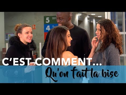 C'EST COMMENT... QU'ON FAIT LA BISE