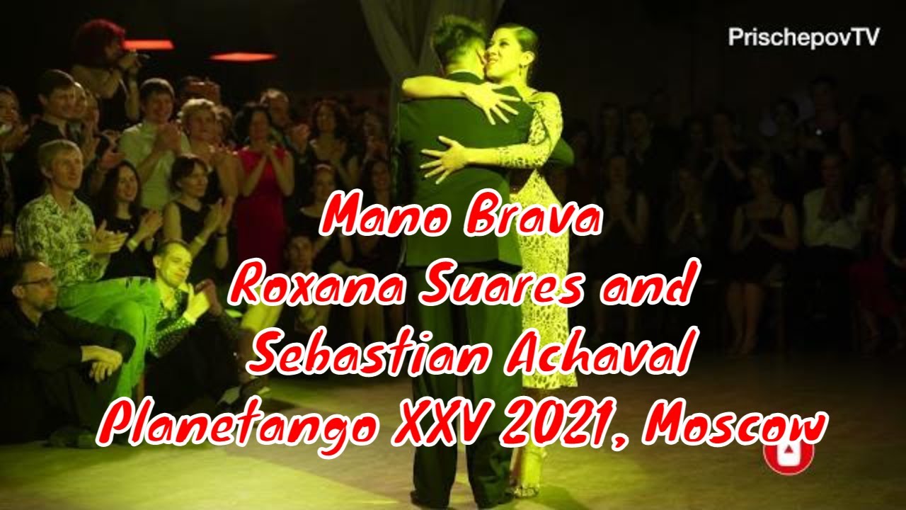 Roxana Suares and Sebastian Achaval, 4-4, Planetango XXV 2021, Moscow #ManoBrava