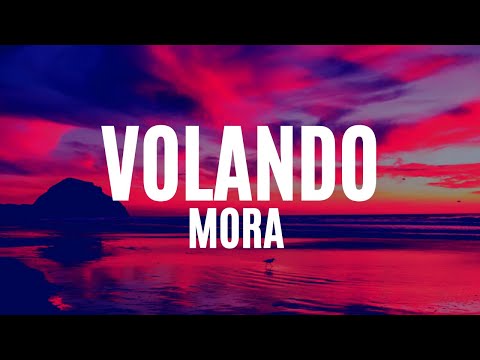 Mora - Volando (Letra/Lyrics)