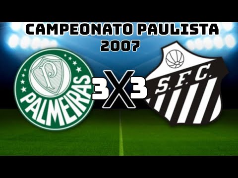 PALMEIRAS 3X3 SANTOS - CAMPEONATO PAULISTA 2007