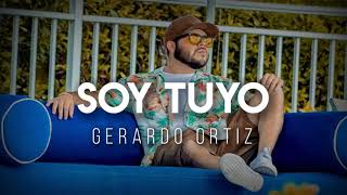 Soy Tuyo - Gerardo Ortiz (LETRA)