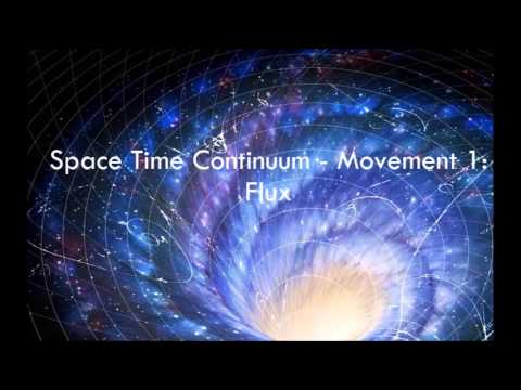 Space Time Continuum Movement 1: Flux