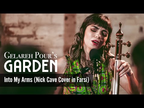 Into My Arms (Nick Cave cover in Farsi) Gelareh Pour's Garden Live at Bakehouse