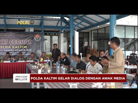 PRESISI UPDATE : POLDA KALTIM GELAR DIALOG DENGAN AWAK MEDIA 01/06/2024 19.00