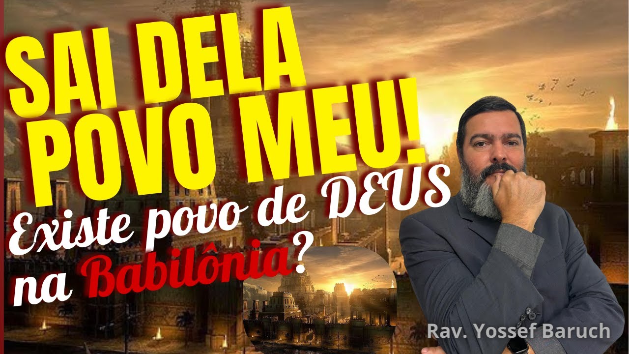 Sai Dela Povo Meu!! Mas, Existe povo de Deus na BABILÔNIA?