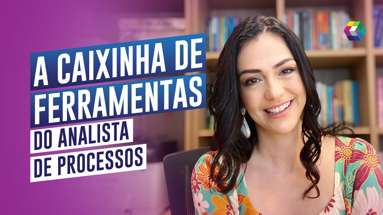 A Caixinha de Ferramentas do Analista de Processos