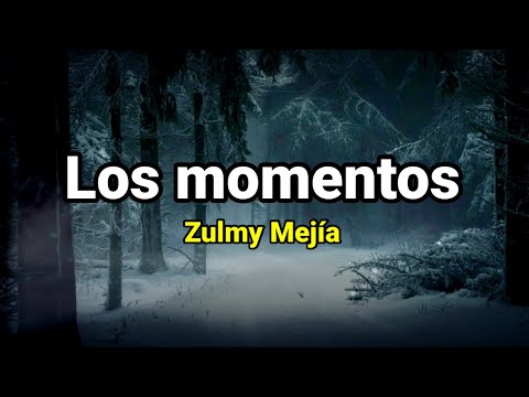 Los Momentos - Zulmy Mejía