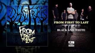 FROM FIRST TO LAST - Black And White