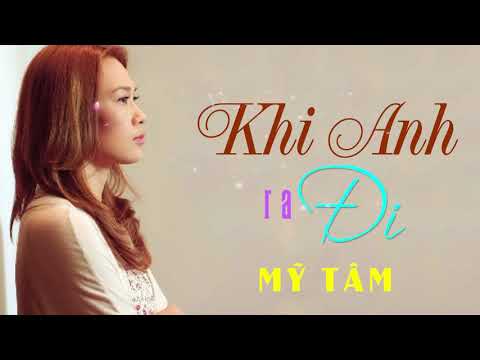 Khi anh ra đi - Mỹ Tâm