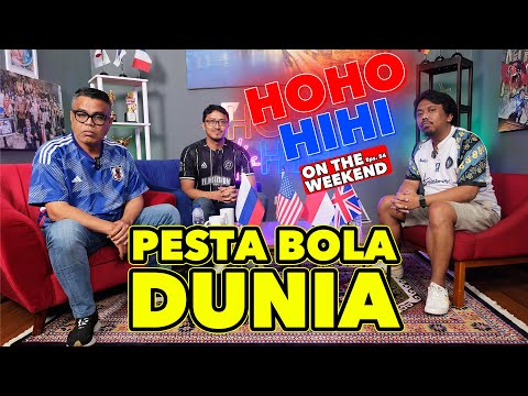HOHO HIHI ON THE WEEKEND - PESTA BOLA DUNIA (EPISODE 54)