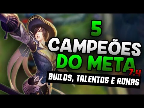 5 CAMPEÕES MAIS FORTES DO META - League of Legends - Patch 7.4!!