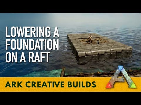 Lowering a Foundation on a Raft in Ark Survival Evolved.