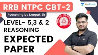 Expected Paper Level- 5,3 & 2 | Reasoning | RRB NTPC CBT 2 | Deepak Kumar Sir