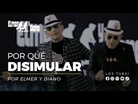 Elmer y Diano - Por qué disimular