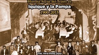 HISTORIA SOCIAL DEL TEATRO EN IQUIQUE Y LA PAMPA, 1900-2015