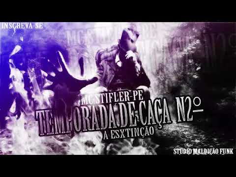 MC STIFLER-PE TEMPORADA DE CAÇA DE N2° ''A EXTINÇÃO'' (STUDIO MALDIÇÃO FUNK)