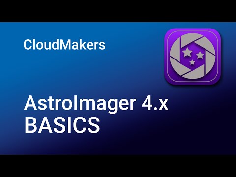 Astrophotography For Beginners - CloudMakers AstroImager 4.0 Basics