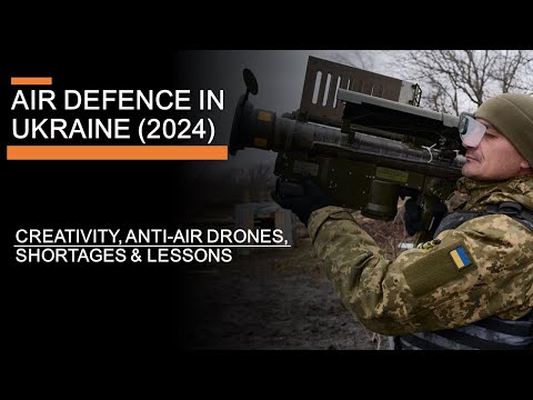 Air Defence In Ukraine (2024): Creativity, Anti-air drones, Shortages & Lessons