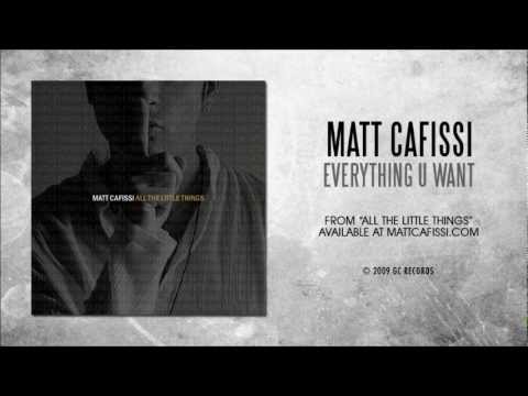 MATT CAFISSI - Everything U Want