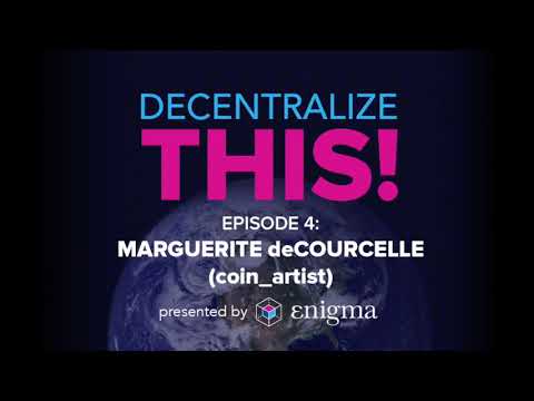 Decentralize This! #4 - Marguerite deCourcelle, coin_artist