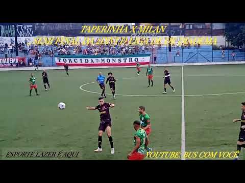 Milan X Taperinha/Semi final da liga de Diadema