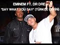 Eminem ft. Dr Dre - Say What You Say (Türkçe ...