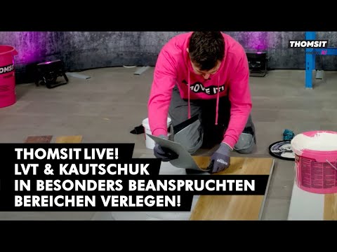 THOMSIT Live! LVT und Kautschuk in besonders beanspruchten Bereichen verlegen