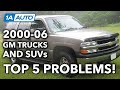 Top 5 Problems 2000 06 GMC Yukon Sierra Chevy Suburban Tahoe Silverado Avalanche Cadillac Escalade