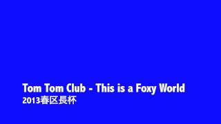 13 Tom Tom Club  This is a Foxy World