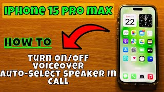 How to Turn On/Off VoiceOver Auto-Select Speaker In Call iPhone 15 Pro Max
