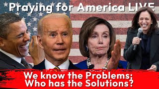 PFL-We know the problems; who has the solutions? Praying for America, 10/19/2022
