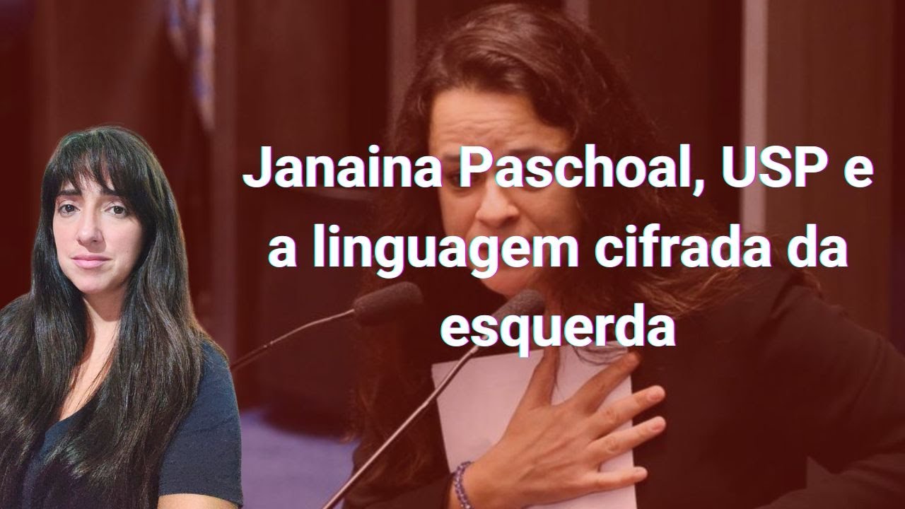 Janaina Paschoal, USP e a linguagem cifrada da esquerda