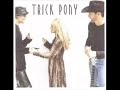 Trick Pony ~ Now Would Be The Time